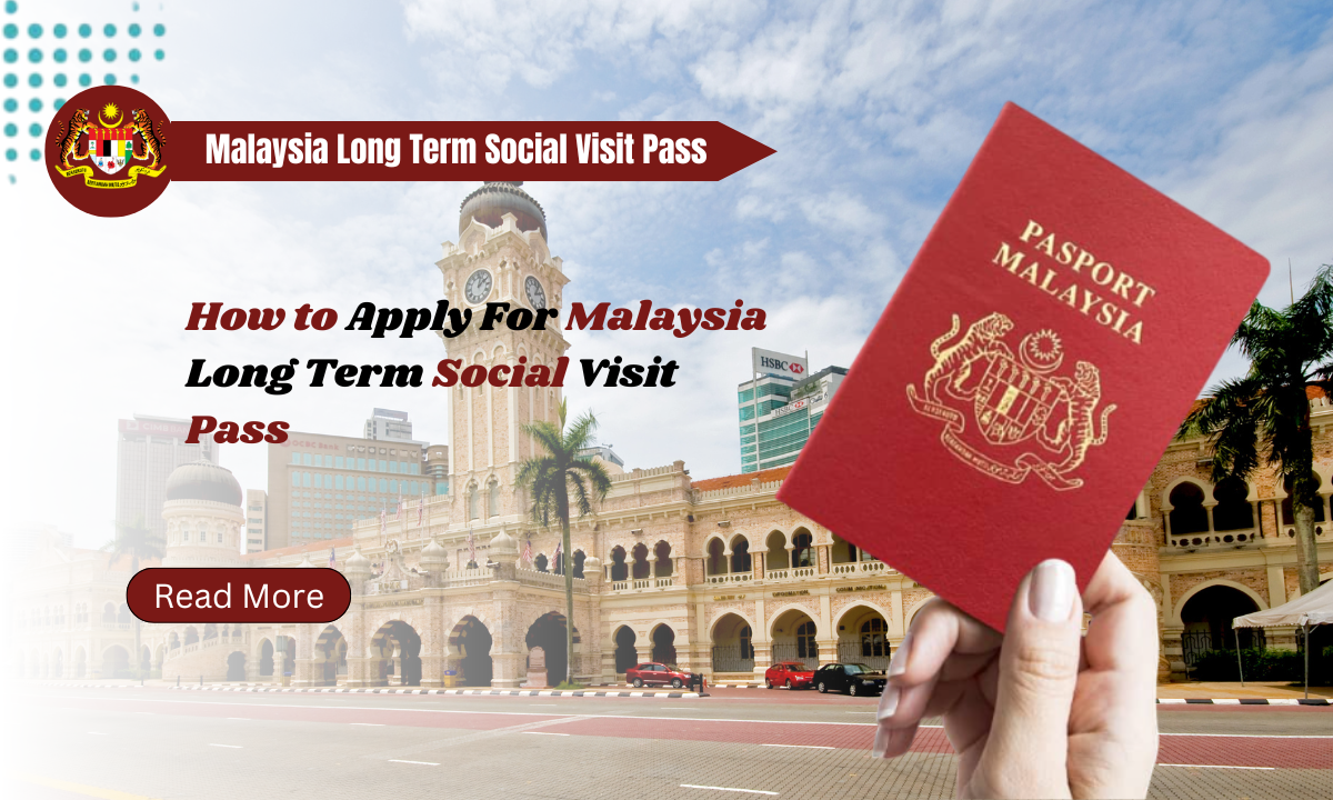 Malaysia Long Term Social Visit Pass - How to Apply For Malaysia Long Term Social Visit Pass