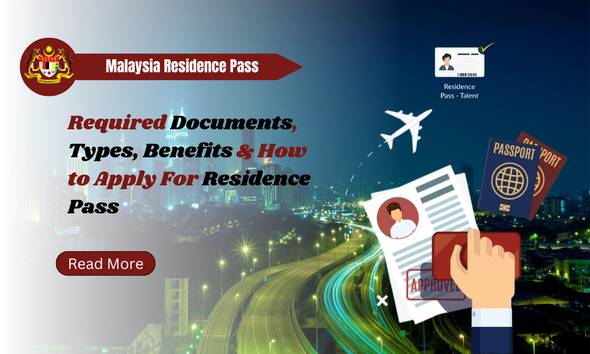 Malaysia Residence Pass - Required Documents, Types, Benefits & How to Apply For Residence Pass