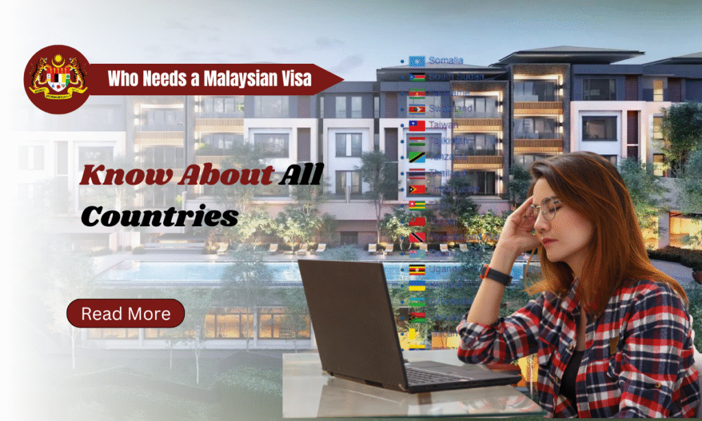 Who Needs a Malaysian Visa - Know About All Countries
