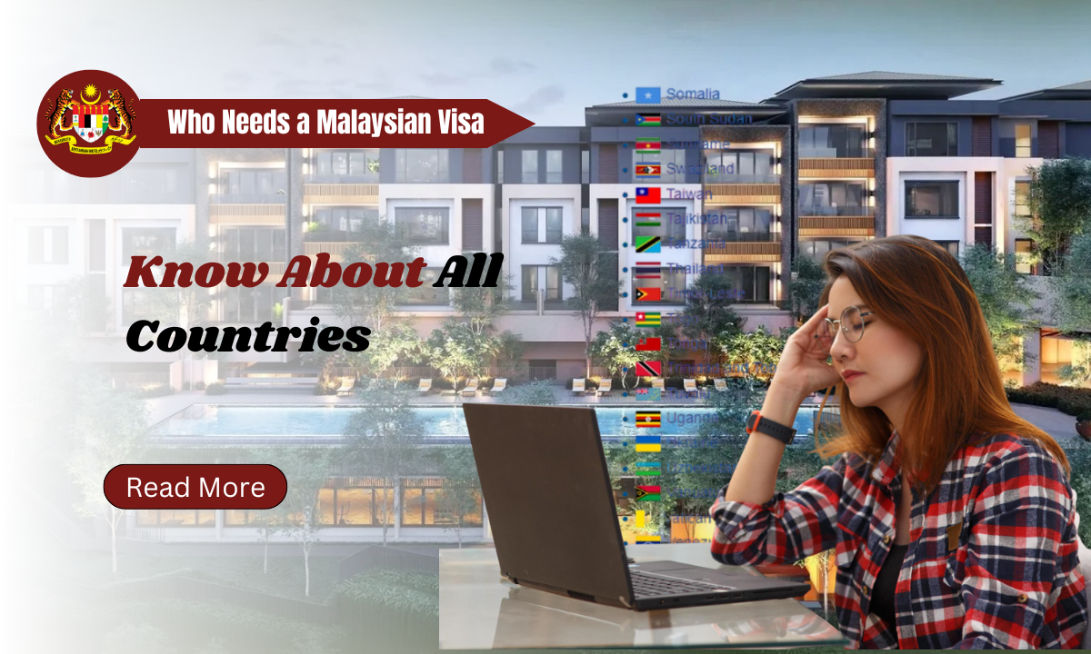 Who Needs a Malaysian Visa - Know About All Countries