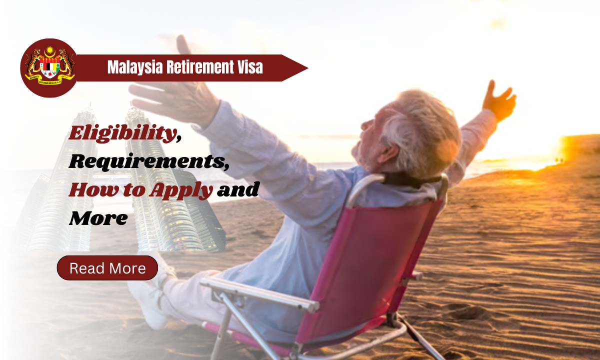 Malaysia Retirement Visa - Eligibility, Requirements, How to Apply and More