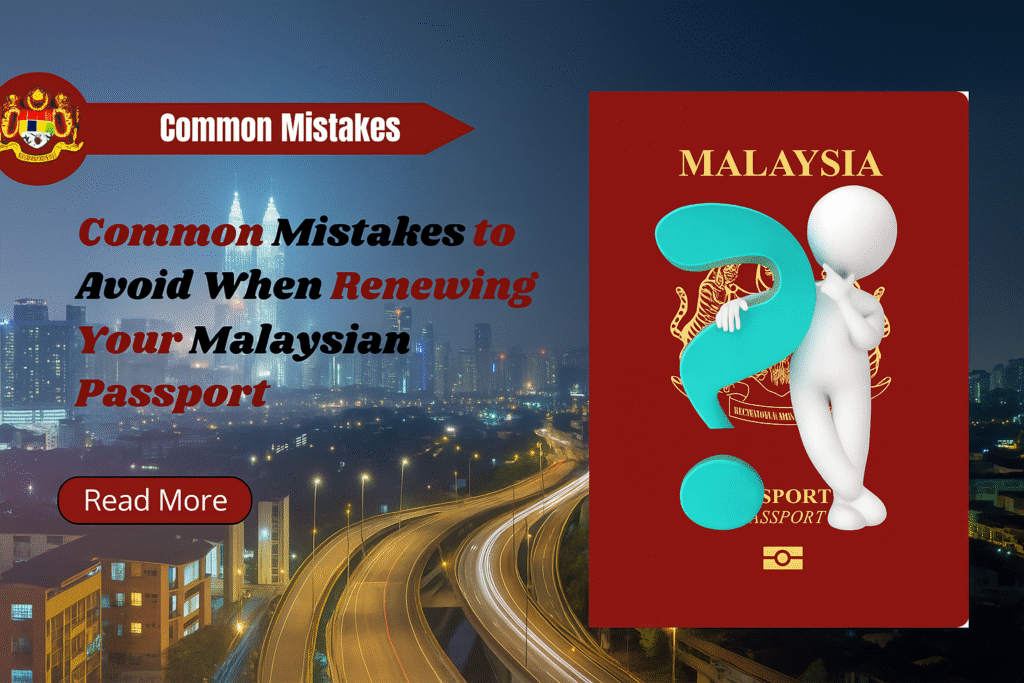 Common Mistakes to Avoid When Renewing Your Malaysian Passport