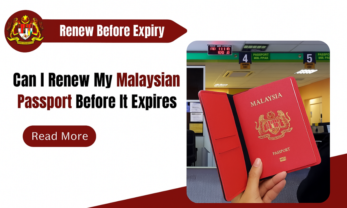 Can I Renew My Malaysian Passport Before It Expires? – Full Guide (2025)