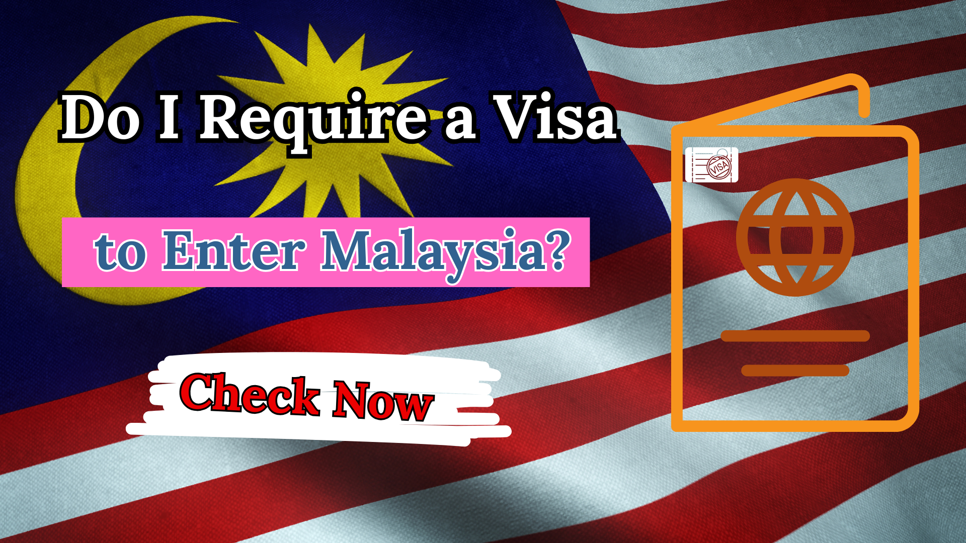 Do I Require a Visa to Enter Malaysia?