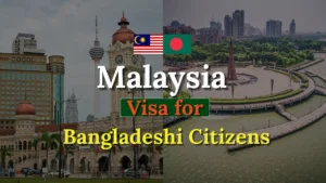 Malaysia Visa for Bangladeshi Citizens